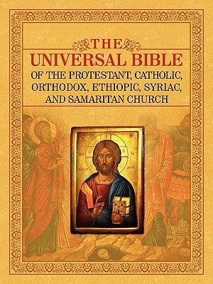 The Universal Bible of the Protestant, Catholic, Orthodox, Ethiopic, Syriac, and Samaritan Church by Lumpkin, Joseph B.