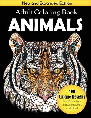 Animals Adult Coloring Book: 100 Unique Designs Including Lions, Bears, Tigers, Snakes, Birds, Fish, and More! by Creative Coloring