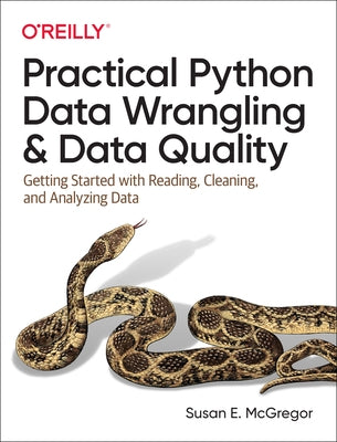 Practical Python Data Wrangling and Data Quality: Getting Started with Reading, Cleaning, and Analyzing Data by McGregor, Susan