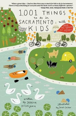 1,001 Things To Do In Sacramento With Kids (& The Young At Heart) by Nishijima, Sabrina