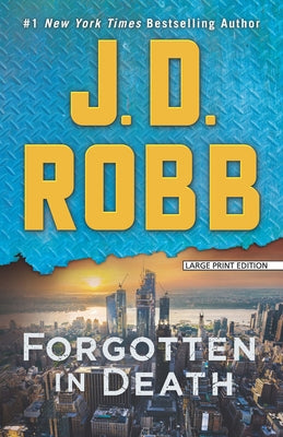 Forgotten in Death: An Eve Dallas Novel by Robb, J. D.