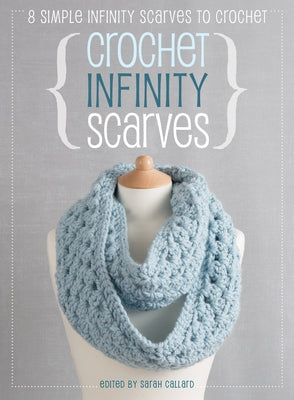 Crochet Infinity Scarves: 8 Simple Infinity Scarves to Crochet by Burns, Jane