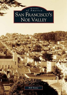 San Francisco's Noe Valley by Yenne, Bill
