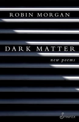 Dark Matter: New Poems by Morgan, Robin