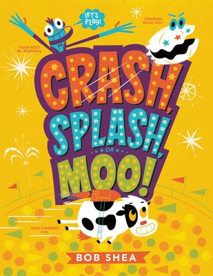 Crash, Splash, or Moo! by Shea, Bob