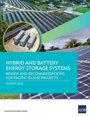 Hybrid and Battery Energy Storage Systems: Review and Recommendations for Pacific Island Projects by Asian Development Bank