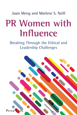 PR Women with Influence: Breaking Through the Ethical and Leadership Challenges by Kitch, Carolyn