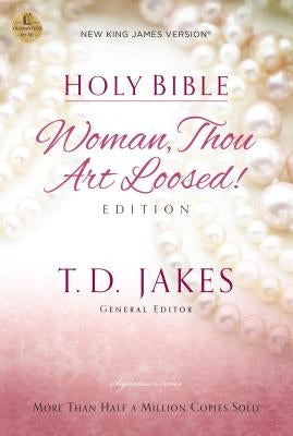 Woman Thou Art Loosed-NKJV by Jakes, T. D.