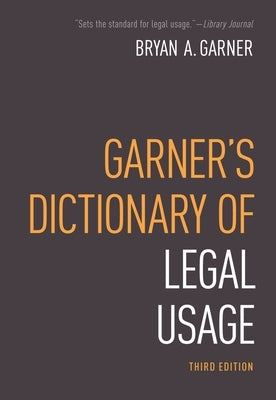 Garner's Dictionary of Legal Usage by Garner, Bryan