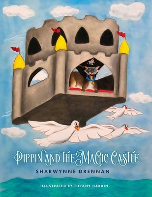 Pippin and the Magic Castle by Drennan, Sharwynne