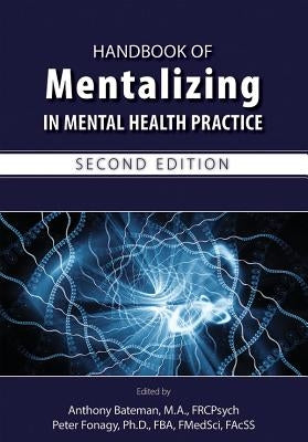 Handbook of Mentalizing in Mental Health Practice, Second Edition by Bateman, Anthony W. M. a.