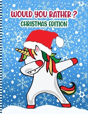 Would You Rather ? Christmas Edition: A Fun Family Activity Book for Boys and Girls Ages 6 to 12 - Stocking Stuffer & Gift Idea ( Christmas Children's by Press, Wouldsmas