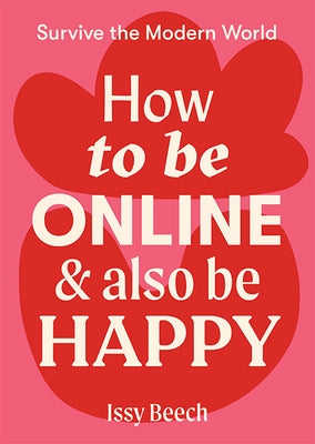 How to Be Online and Also Be Happy by Beech, Issy