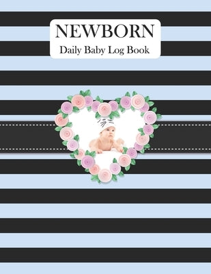 Newborn Daily Baby Log Book: Record Breastfeeding, Sleeping Time, Feed, Diapers, Poop Journal Activities & Supplies Baby Health by Alamin