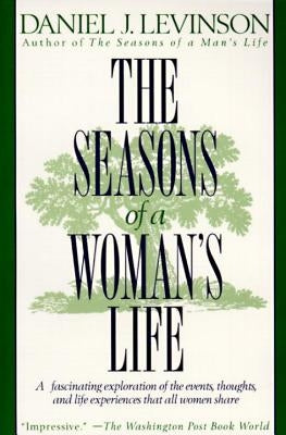 The Seasons of a Woman's Life: A Fascinating Exploration of the Events, Thoughts, and Life Experiences That All Women Share by Levinson, Daniel J.