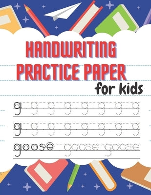 Handwriting Practice Paper: Beautiful Handwriting Practice with Lines For ABC - 100 pages for kids learning to write by Michael, Coty