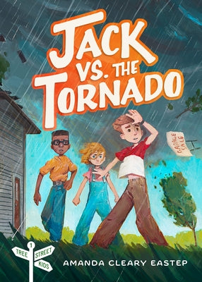 Jack vs. the Tornado: Tree Street Kids (Book 1) by Cleary Eastep, Amanda