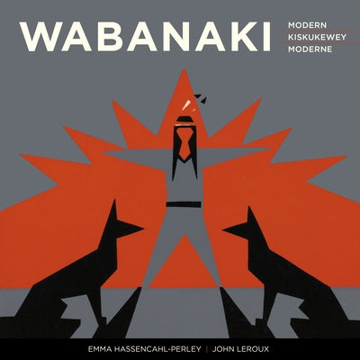 Wabanaki Modern Wabanaki Kiskukewey Wabanaki Moderne: The Artistic Legacy of the 1960s "Micmac Indian Craftsmen" Ta'n Koqoey Naqtmuksi'k&#616;pp 1960e by Hassencahl-Perley, Emma