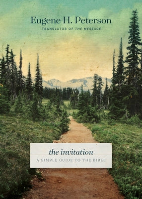 The Invitation (Softcover): A Simple Guide to the Bible by Peterson, Eugene H.