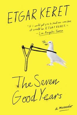 The Seven Good Years: A Memoir by Keret, Etgar