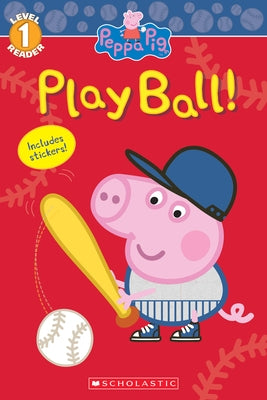 Peppa Pig: Play Ball! by Chan, Reika