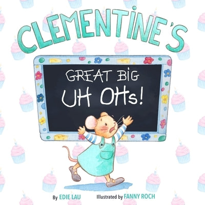 Clementine's Great Big Uh Ohs: Preparing for the Unexpected by Lau, Edie