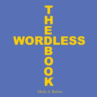 The Wordless Book by Barlow, Merle a.