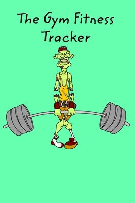 The Gym Fitness Tracker by Olson, Donna J. a.