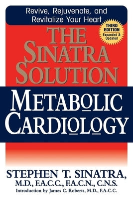 The Sinatra Solution: Metabolic Cardiology by Sinatra, Stephen T.