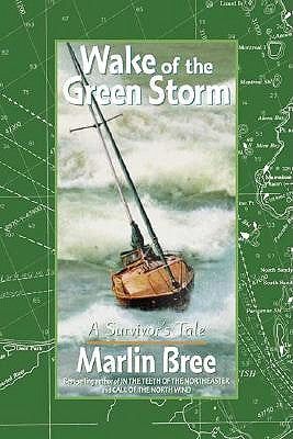Wake of the Green Storm: A Survivor's Tale by Bree, Marlin