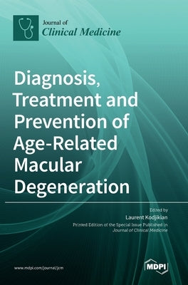 Diagnosis, Treatment and Prevention of Age-Related Macular Degeneration by Kodjikian, Laurent