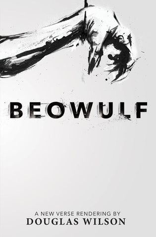 Beowulf: A New Verse Rendering by Douglas Wilson by Wilson, Douglas