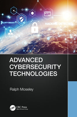 Advanced Cybersecurity Technologies by Moseley, Ralph