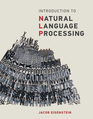 Introduction to Natural Language Processing by Eisenstein, Jacob