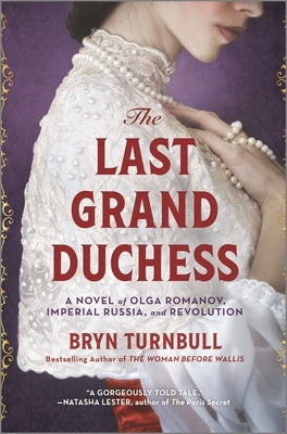 The Last Grand Duchess: A Novel of Olga Romanov, Imperial Russia, and Revolution by Turnbull, Bryn