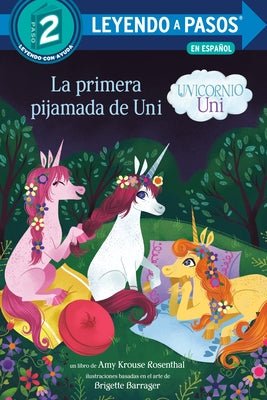 La Primera Pijamada de Uni (Unicornio Uni)(Uni the Unicorn Uni's First Sleepover Spanish Edition) by Krouse Rosenthal, Amy