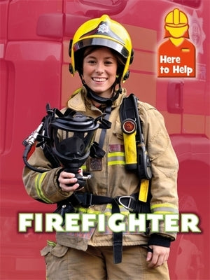 Here to Help: Firefighter by Blount, Rachel