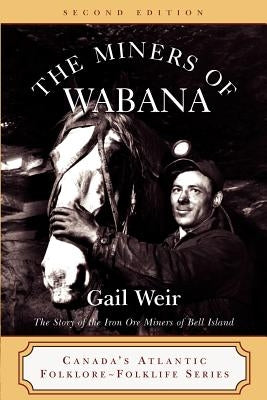 The Miners of Wabana by Weir, Gail