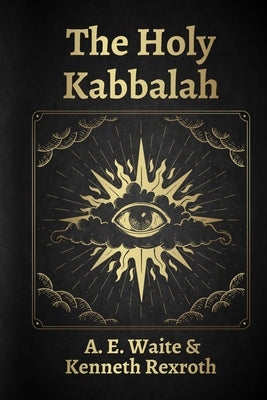The Holy Kabbalah by Waite, A. E.