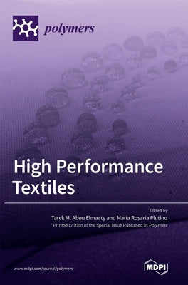 High Performance Textiles by Elmaaty, Tarek M. Abou