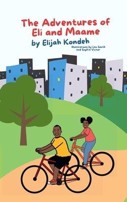 The Adventures of Eli & Maame by Kondeh, Elijah