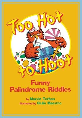 Too Hot to Hoot: Funny Palindrome Riddles by Terban, Marvin