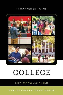 College: The Ultimate Teen Guide by Arter, Lisa Maxwell