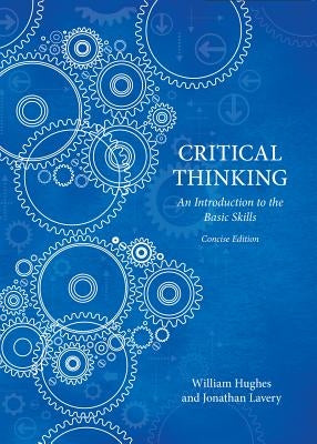 Critical Thinking - Concise Edition by Hughes, William