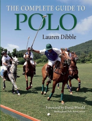 The Complete Guide to Polo by Dibble, Lauren