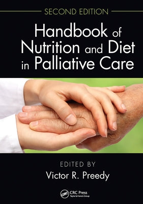 Handbook of Nutrition and Diet in Palliative Care, Second Edition by Preedy, Victor R.