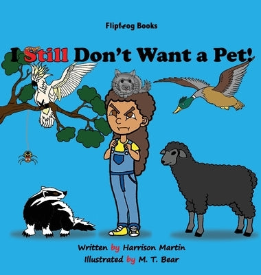 I Still Don't Want a Pet! by Martin, Harrison