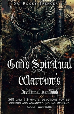 God's Spiritual Warrior's Devotional Handbook by Spencer, Rocky L.