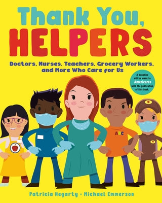 Thank You, Helpers: Doctors, Nurses, Teachers, Grocery Workers, and More Who Care for Us by Hegarty, Patricia