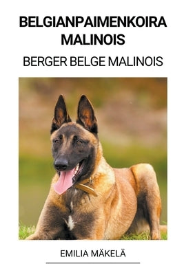 Belgianpaimenkoira Malinois (Berger Belge Malinois) by M&#228;kel&#228;, Emilia